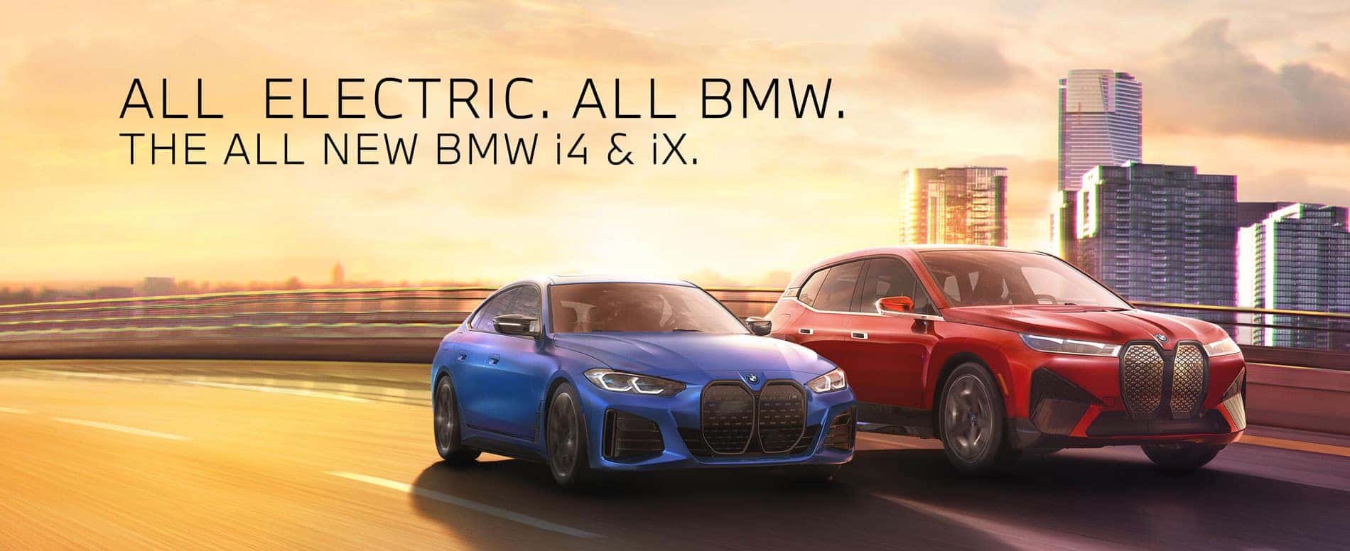 All electric. All BMW, The all new BMW i4 And iX