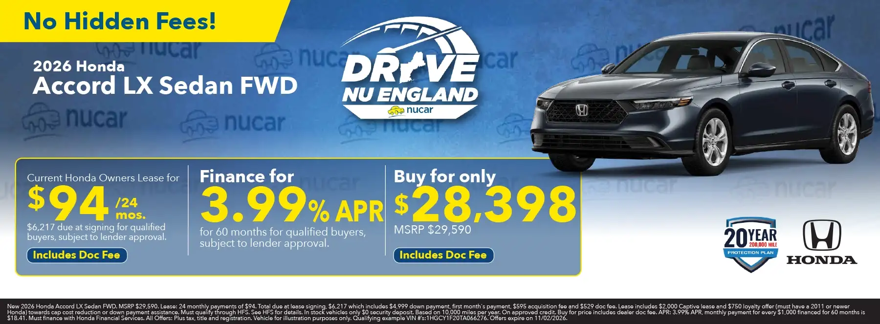 Oct 26 Accord LX Lease Offer: $94/month for 24 months. $6,217 Due at signing includes Doc Fee APR Offer: 3.99% for 60 months. Or MSRP $29,590 Buy for Only $28,398