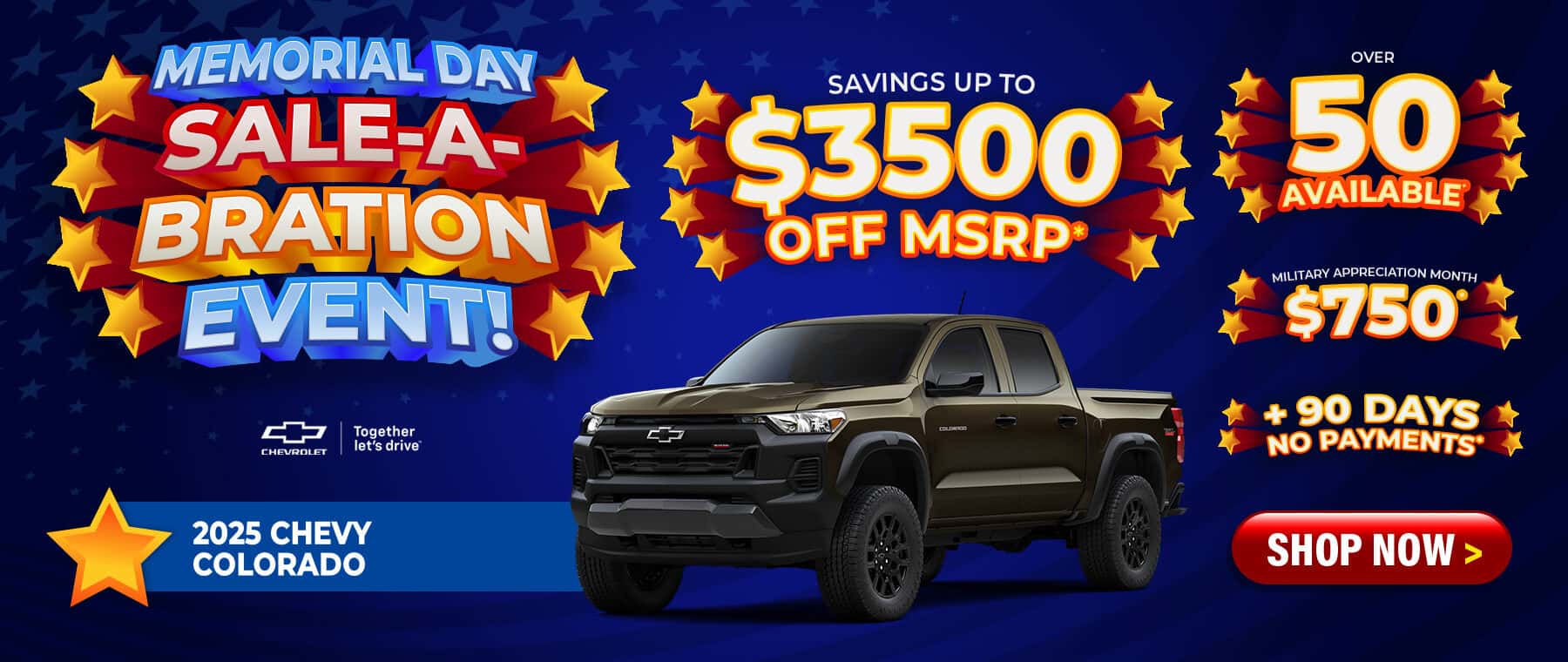 2025 Chevy Colorado - savings up to $3500 Off MSRP; Over 50 available; no payments for 90 days; $750 Military Appreciation