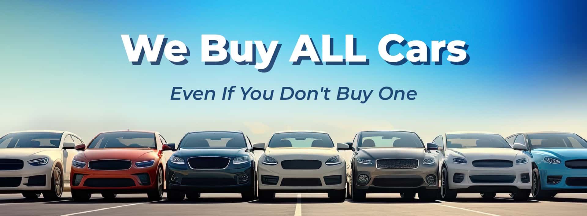 We Buy All Cars Even if You Don't Buy One