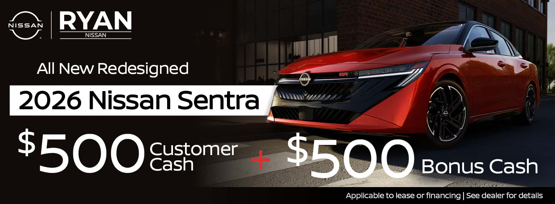 MY26 Sentra: $500 Customer Cash + $500 Bonus Cash
