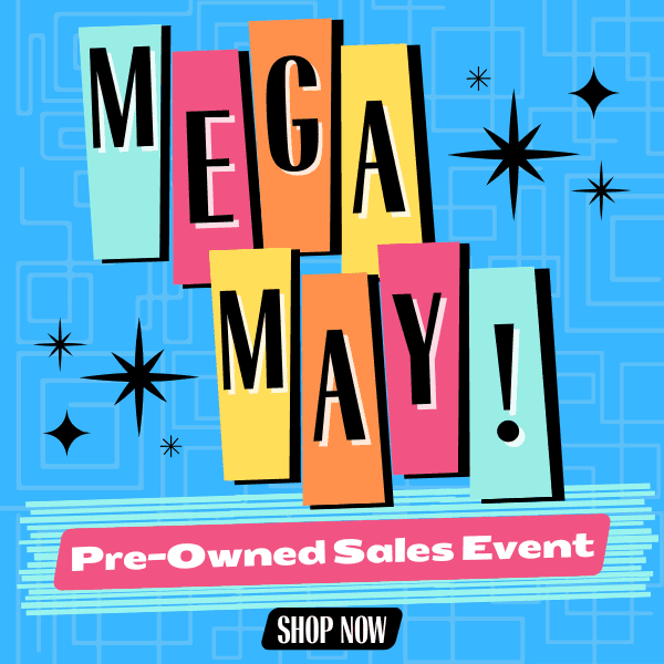 MEGA MAY Pre-Owned Sales Event All Month Long!