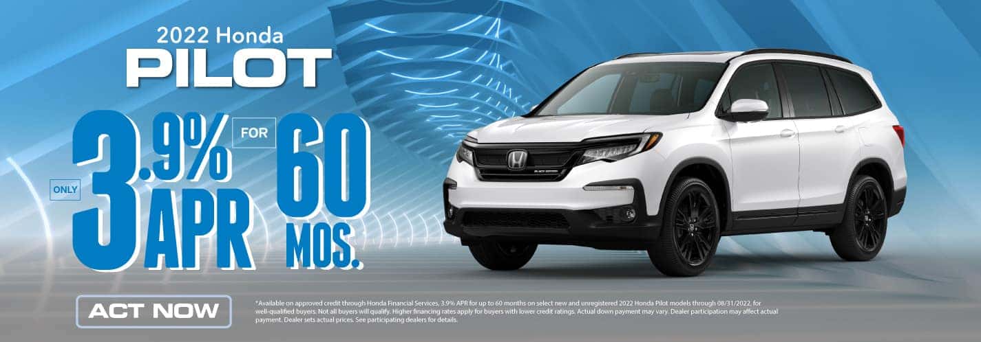 2022 Honda Pilot 3.9% for 60 mos Act Now.
