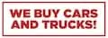 We buy cars and trucks!