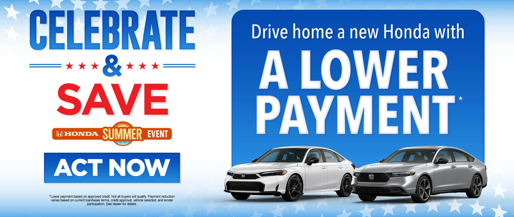 Drive home a NEW Honda WITH A LOWER PAYMENT*