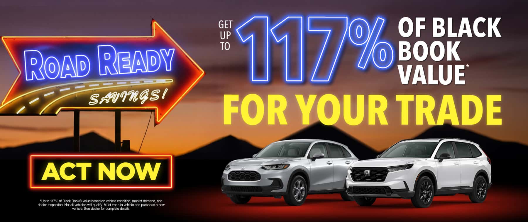 GET UP TO 117% OF BLACK BOOK VALUE FOR YOUR TRADE*
