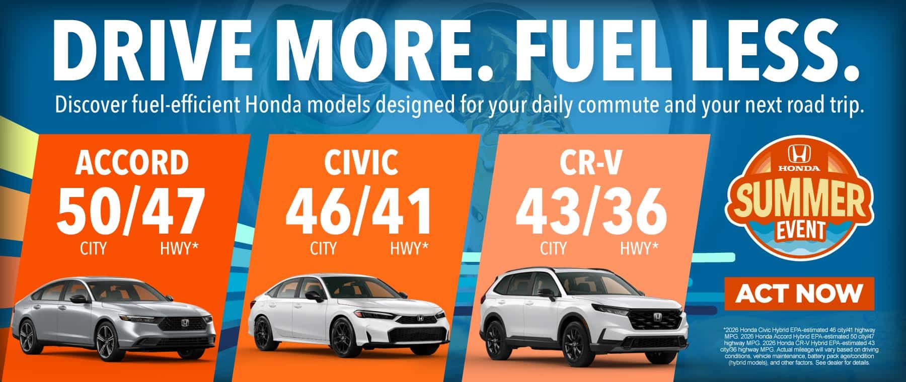 DRIVE MORE. FUEL LESS.