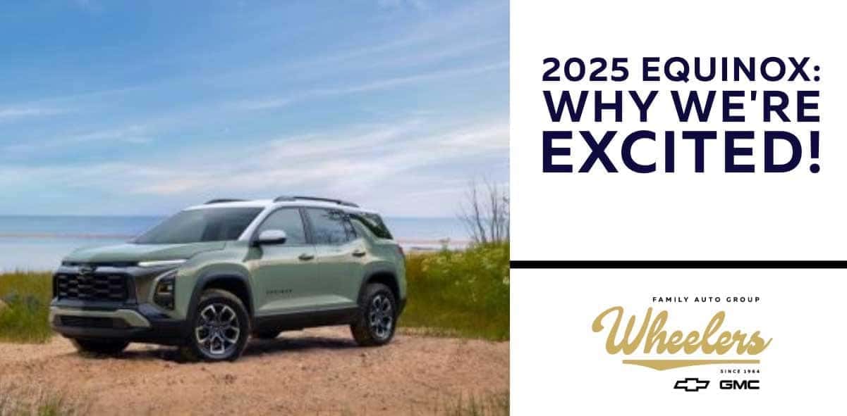 Here’s Why We’re Excited About the Fully Revamped 2025 Chevy Equinox