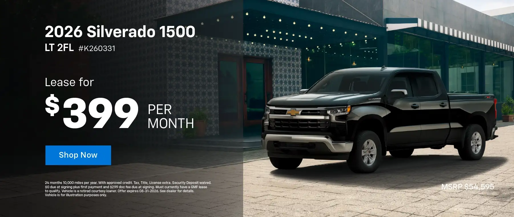 2026 Silverado 1500 2FL #K260331 MSRP $54,595 Lease for $399 Per Month – 24 Months and 10,000 Miles Per Year